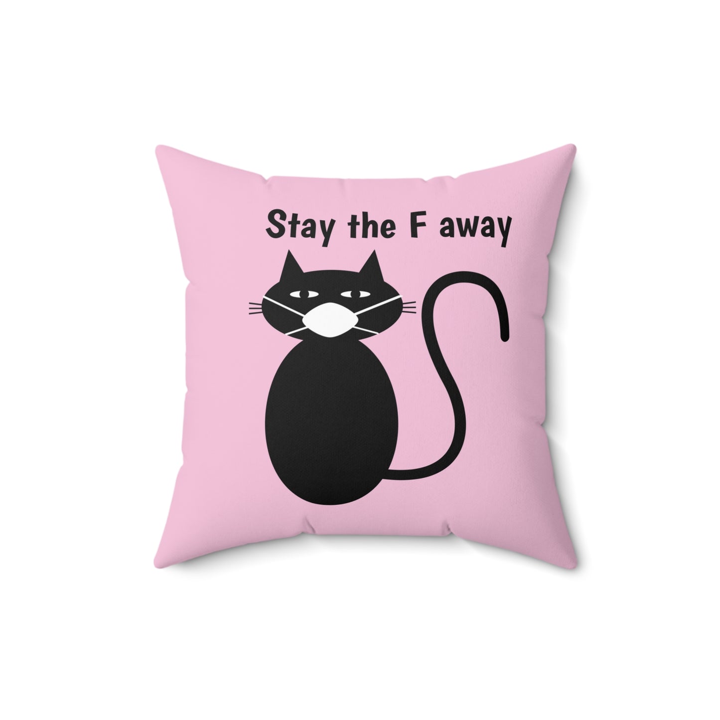 Black cat wearing mask says Stay the F away Pillow