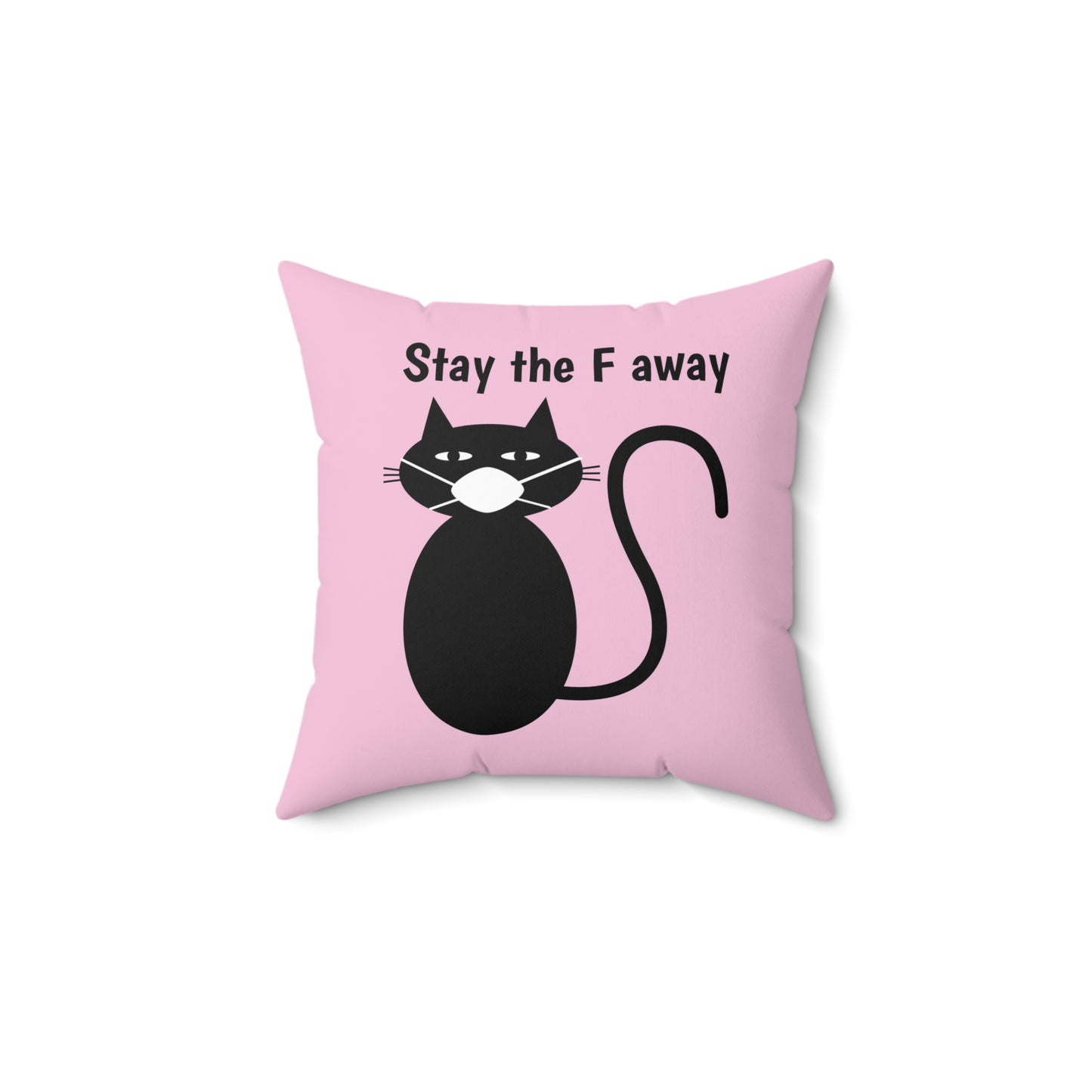 Black cat wearing mask says Stay the F away Pillow