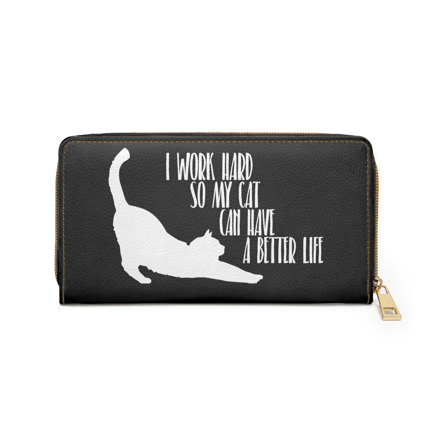 I work hard so my cat can have a better life Zipper Wallet