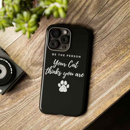Be the person your cat thinks you are Phone Case