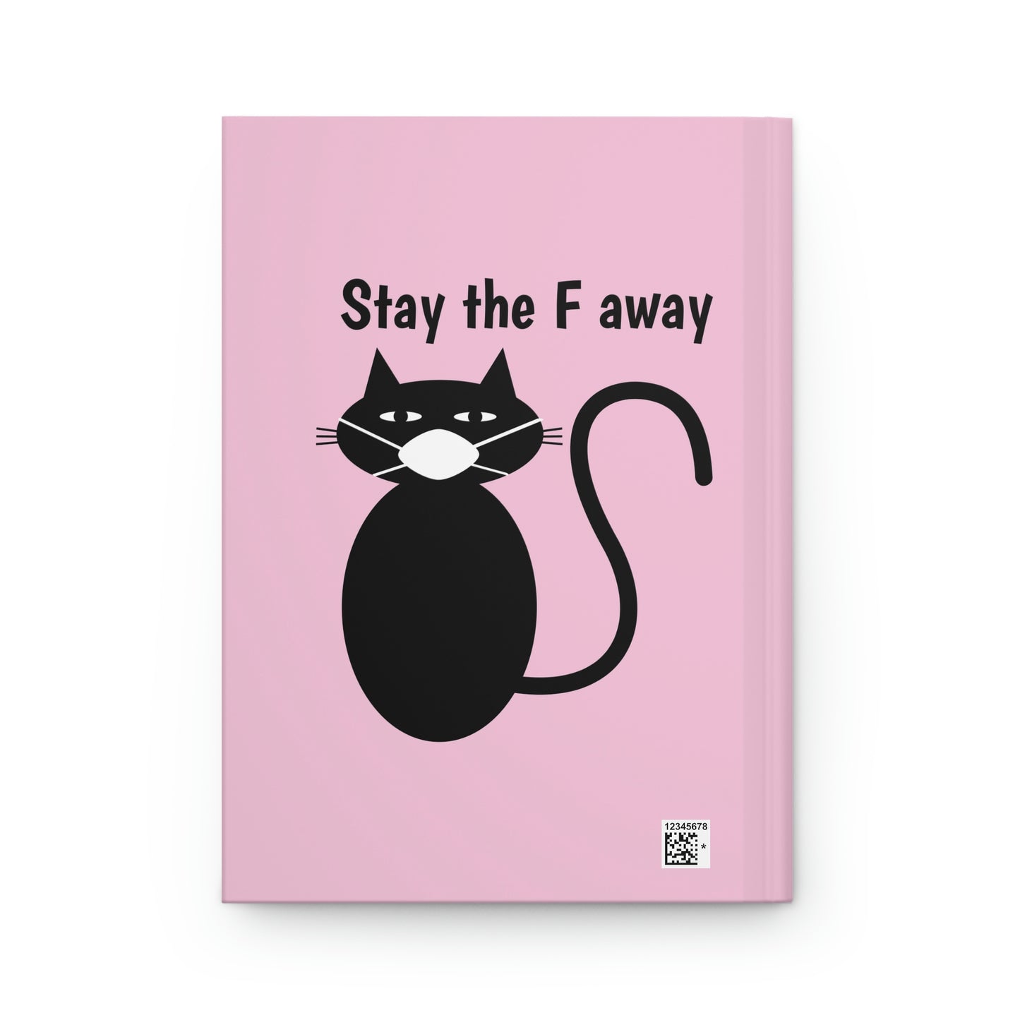 Black cat wearing mask says Stay the F away pink Hardcover Journal Matte