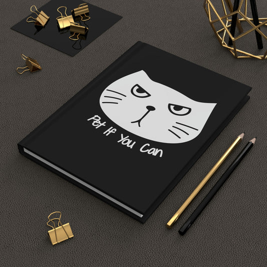 Funny White cat says "Pet If You Can" black Hardcover Journal Matte notebook, cat traveler notebook, Coworker cat Gift, cat lover gift